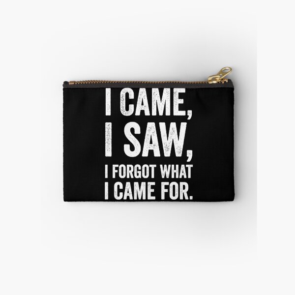 Item preview, I came i saw i forgot what i came for designed and sold by Alaadin Bendali Braham.