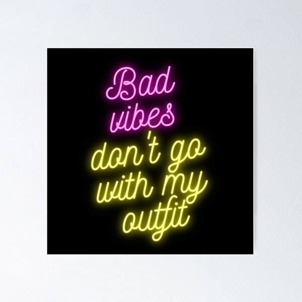 Item preview, Bad Vibes Don't Go With My Outfit designed and sold by Kindology.