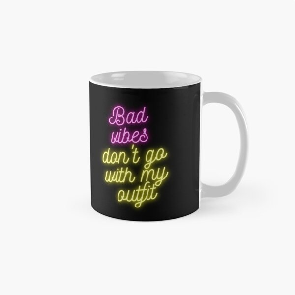 Item preview, Bad Vibes Don't Go With My Outfit designed and sold by Kindology.