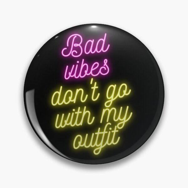Item preview, Bad Vibes Don't Go With My Outfit designed and sold by Kindology.