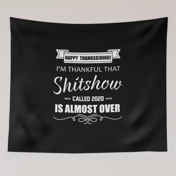 Item preview, Thankful That This Shitshow Called 2020 Is Almost Over designed and sold by printrendstore.