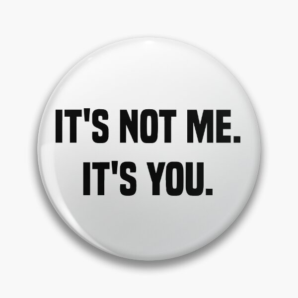 Item preview, It's not me. It's you. designed and sold by Andrea Lina.