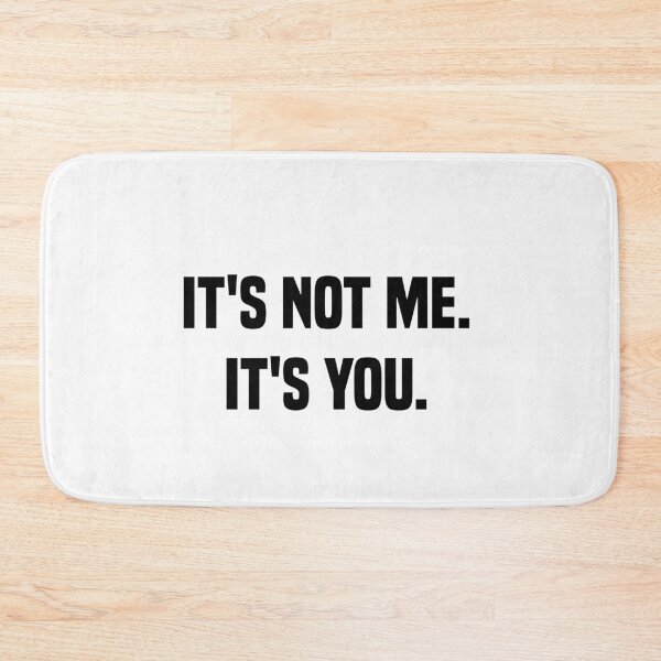 Item preview, It's not me. It's you. designed and sold by Andrea Lina.