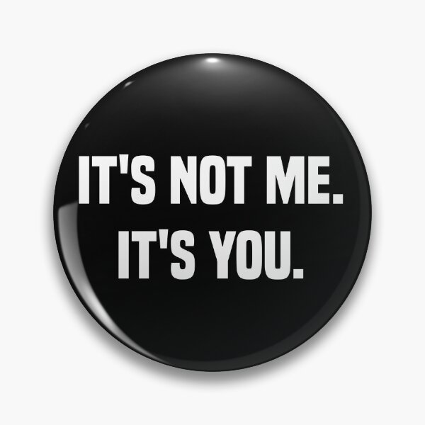 Item preview, It's not me. It's you. designed and sold by Andrea Lina.