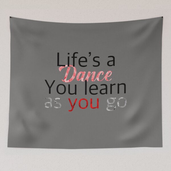 Item preview, Life's a dance you learn as you go designed and sold by 7Kdschmidt.