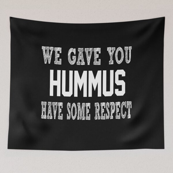 Item preview, We Gave you Hummus Have Some Respect designed and sold by Original Cheddar.