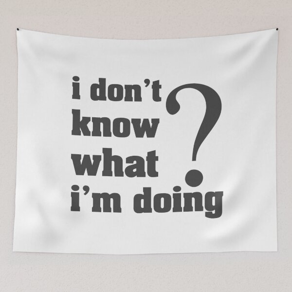 Item preview, I don't know what I'm doing  designed and sold by letsgoh.