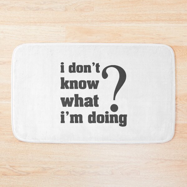 Item preview, I don't know what I'm doing  designed and sold by letsgoh.