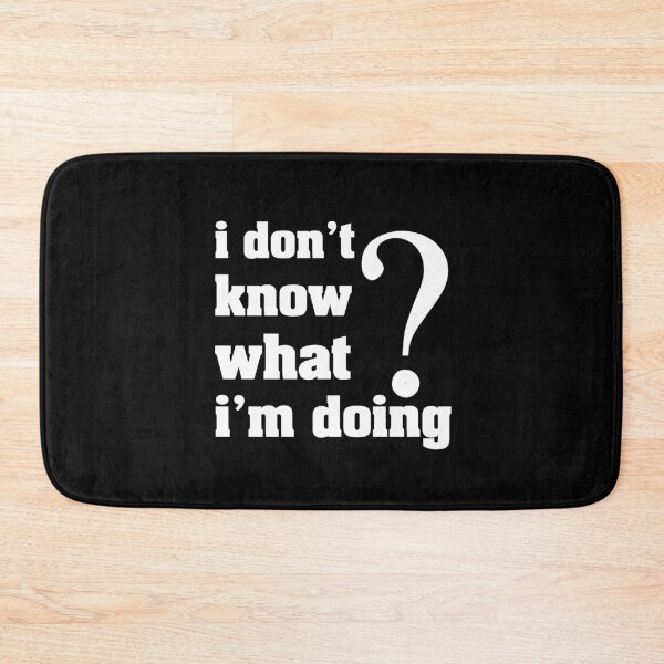 Item preview, I don't know what I'm doing  designed and sold by letsgoh.