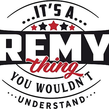 Artwork thumbnail, Remy Name T-shirt Remy Thing Remy by wantneedlove