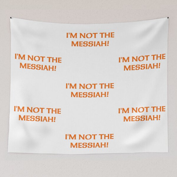 Item preview, I'm Not The Messiah - Monthy Python / The Life of Brian Print designed and sold by GrandPere69.