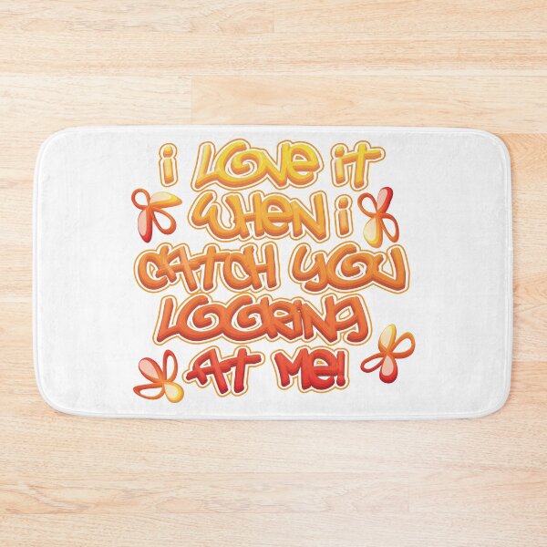 Item preview, I love it when I catch you looking at me. designed and sold by jfcreations.