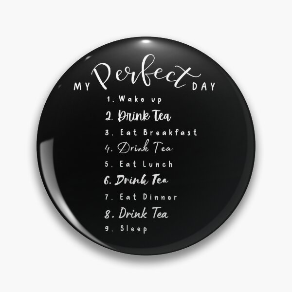 Item preview, My Perfect Day Drink Tea | Tea Solves Everything designed and sold by CozyMarket.