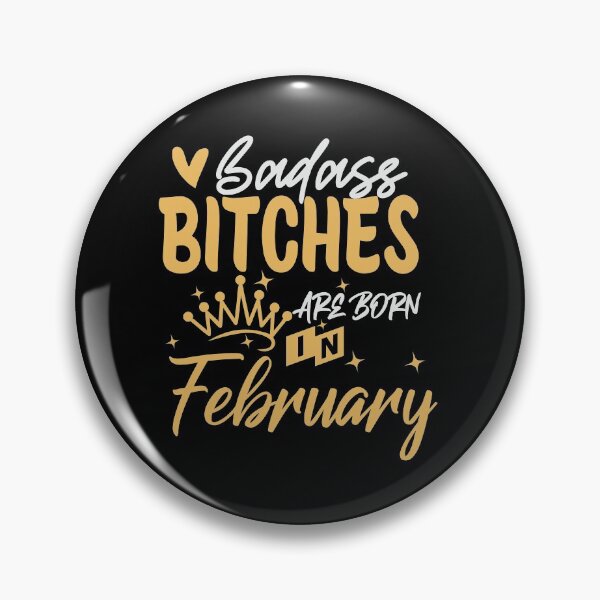 Item preview, Badass Bitches Are Born In February | Birthdays designed and sold by SerendipityNow.