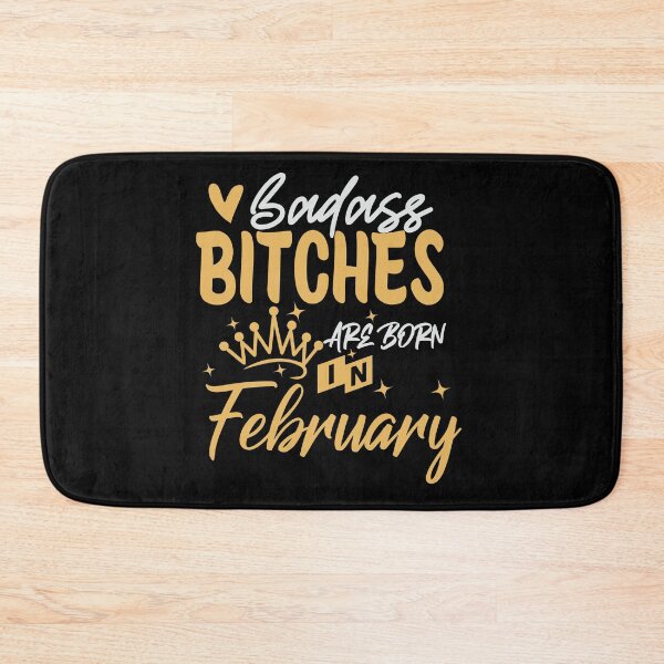 Item preview, Badass Bitches Are Born In February | Birthdays designed and sold by SerendipityNow.