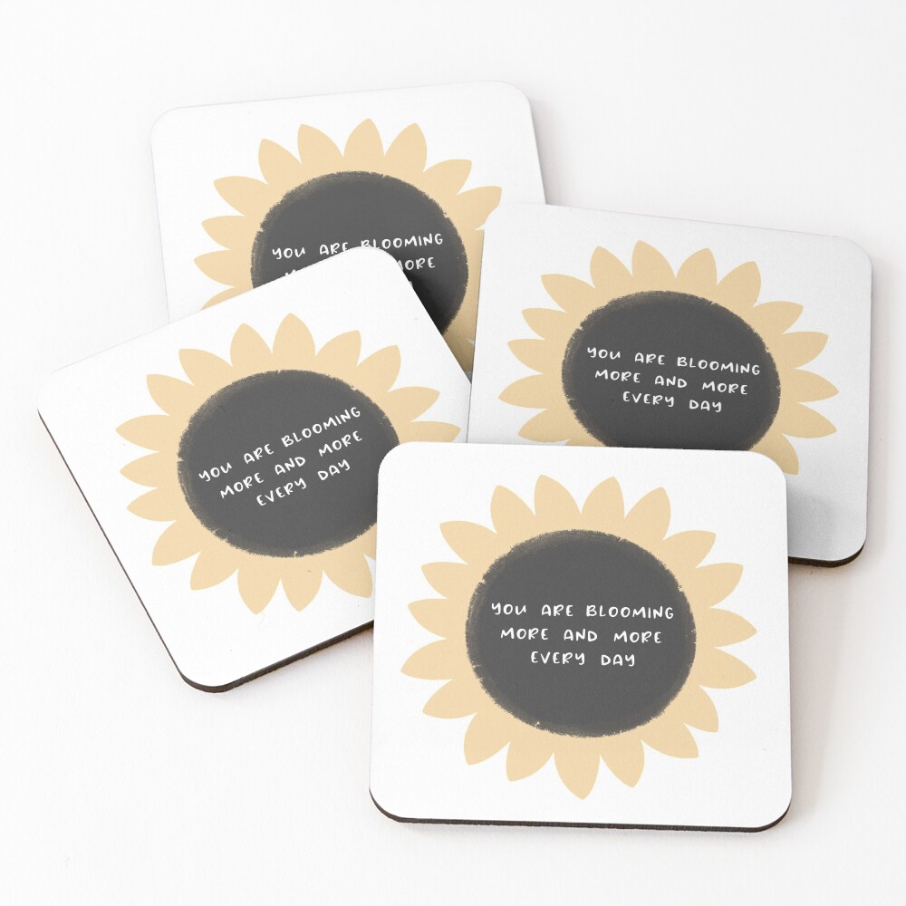 You are blooming more and more every day Coasters (Set of 4)