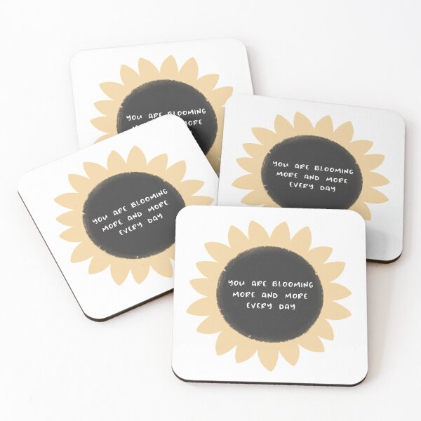 You are blooming more and more every day Coasters (Set of 4)