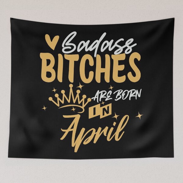 Item preview, Badass Bitches Are Born In April | Birthdays designed and sold by SerendipityNow.