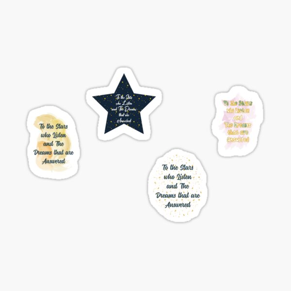 To The Stars Who Listen And The Dreams That Are Answered Stickers Pack Sticker