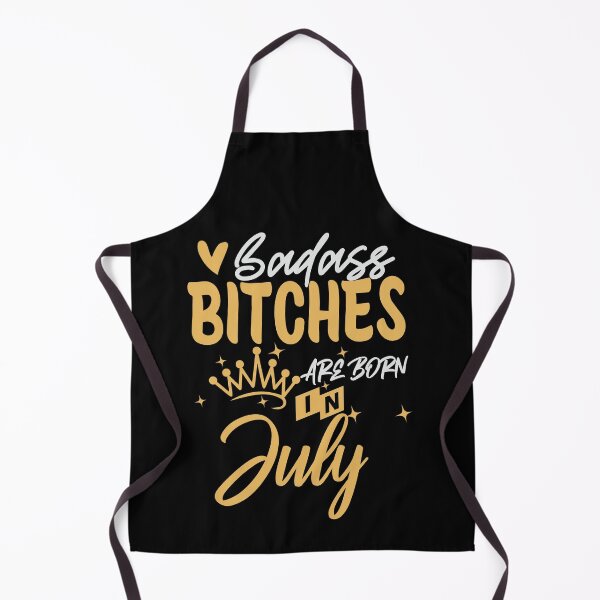 Item preview, Badass Bitches Are Born In July | Birthdays designed and sold by SerendipityNow.