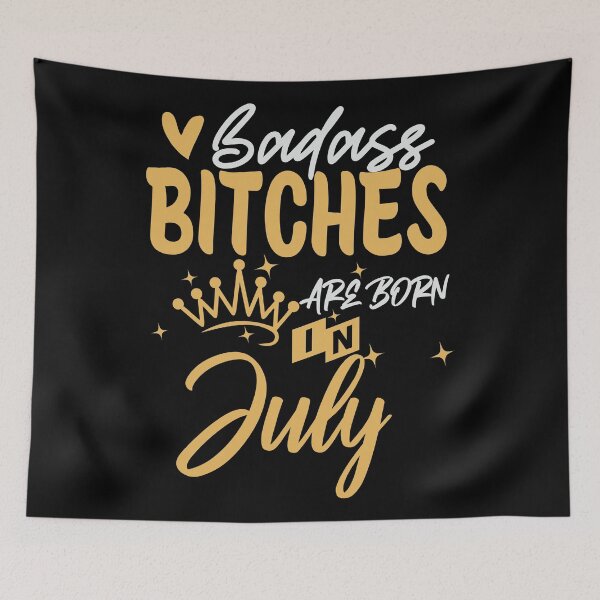 Item preview, Badass Bitches Are Born In July | Birthdays designed and sold by SerendipityNow.