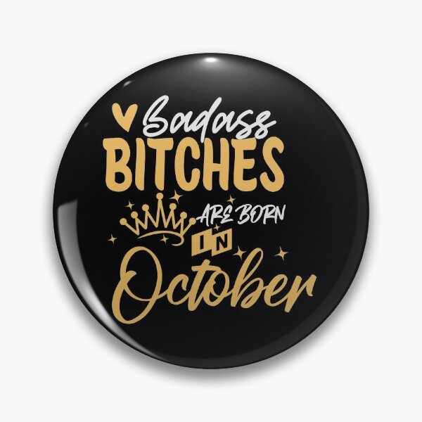 Item preview, Badass Bitches Are Born In October | Birthdays designed and sold by SerendipityNow.