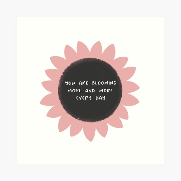 You are blooming more and more every day - in pink! Art Print