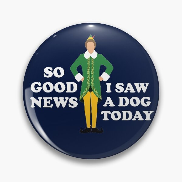 Item preview, So good news, I saw a dog today - Elf designed and sold by Primotees.