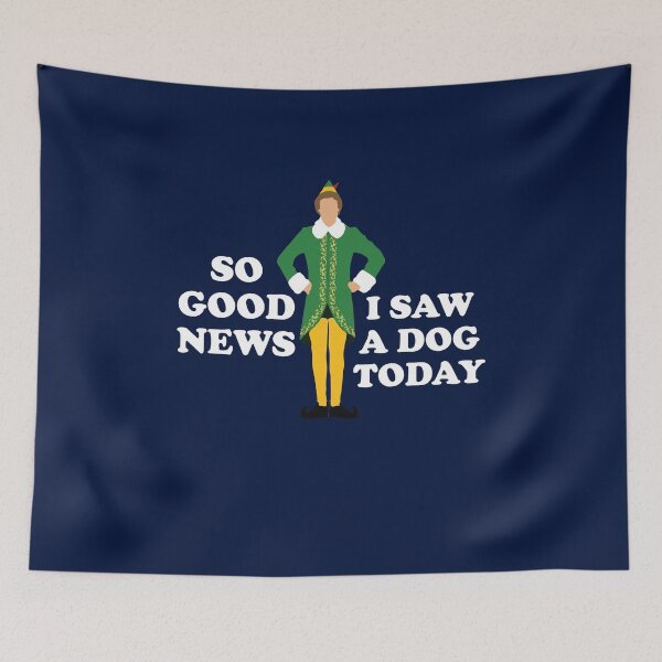 Item preview, So good news, I saw a dog today - Elf designed and sold by Primotees.