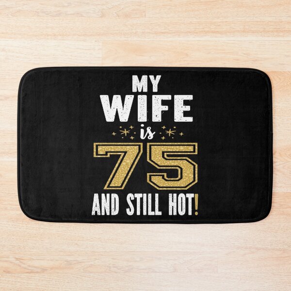 Item preview, My Wife Is 75 And Still Hot 75th Birthday Gift For Her graphic designed and sold by Grabitees.