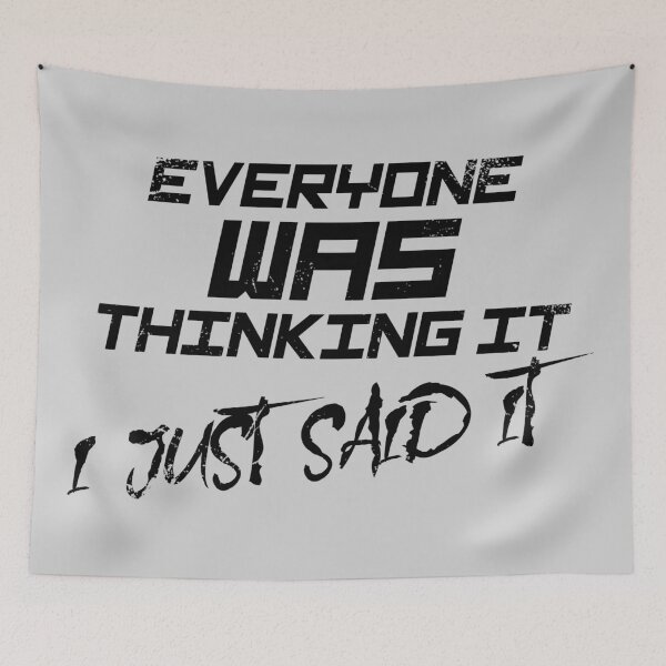 Item preview, Everyone was thinking it i just said it designed and sold by jc007.