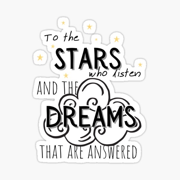 To the Stars who Listen and the Dreams that are Answered Sticker