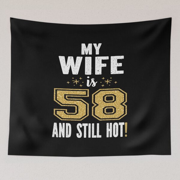 Item preview, My Wife Is 58 And Still Hot 58th Birthday Gift For Her design designed and sold by Grabitees.