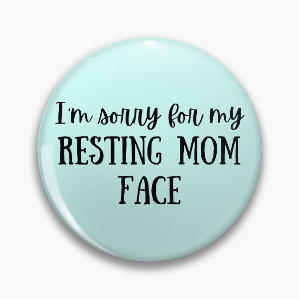 Item preview, I'm Sorry for my Resting Mom Face - Black Text designed and sold by MixedBagMerch.