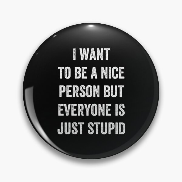 Item preview, I want to be a nice person but everyone is just stupid designed and sold by MoMasry.