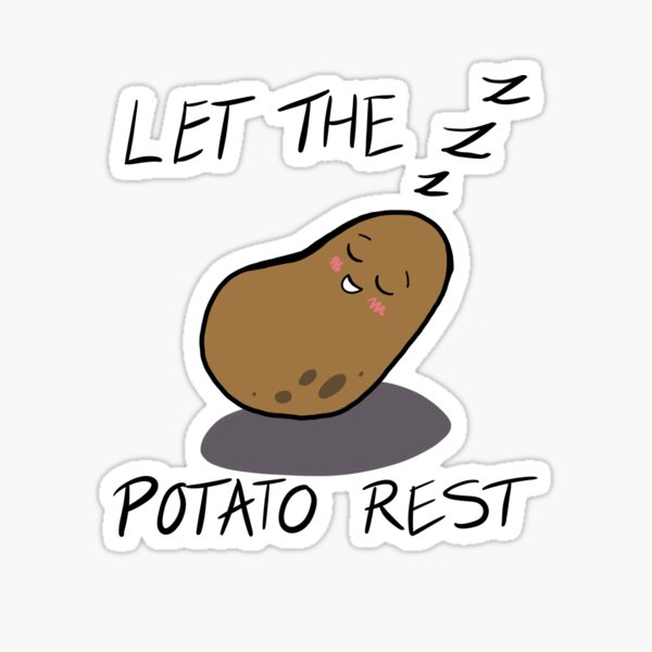 "Let the potato rest" Sticker for Sale by deedeedee123 Redbubble