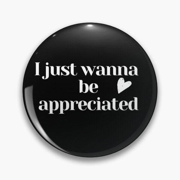 Item preview, I Just Wanna Be Appreciated White designed and sold by JessyDesigns.