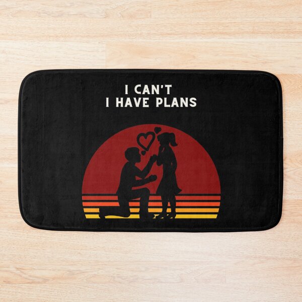 Item preview, I can't. I Have Plans. Proposing designed and sold by Trucutruh.