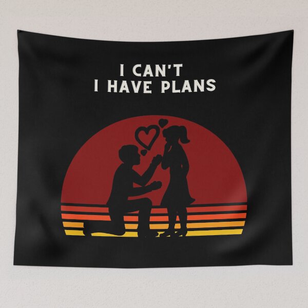 Item preview, I can't. I Have Plans. Proposing designed and sold by Trucutruh.