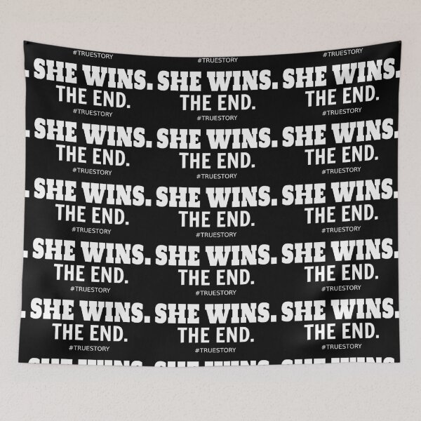 Item preview, SHE WINS. THE END. #TRUESTORY designed and sold by CRINGEWORTHY TEES.
