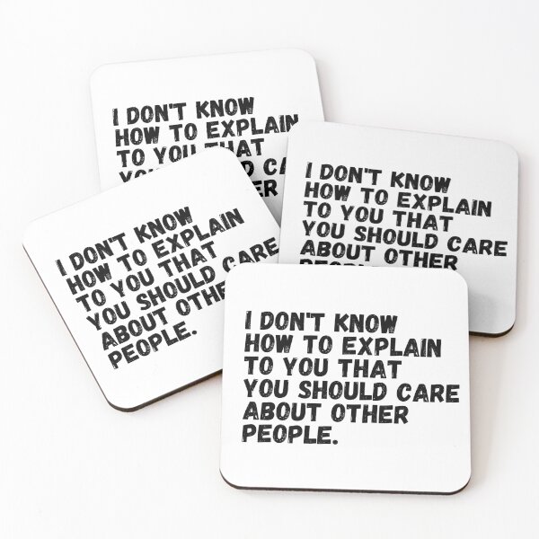 Item preview, I Dont know How to Explain to you That you Should Care About Other People designed and sold by KarolinaPaz.