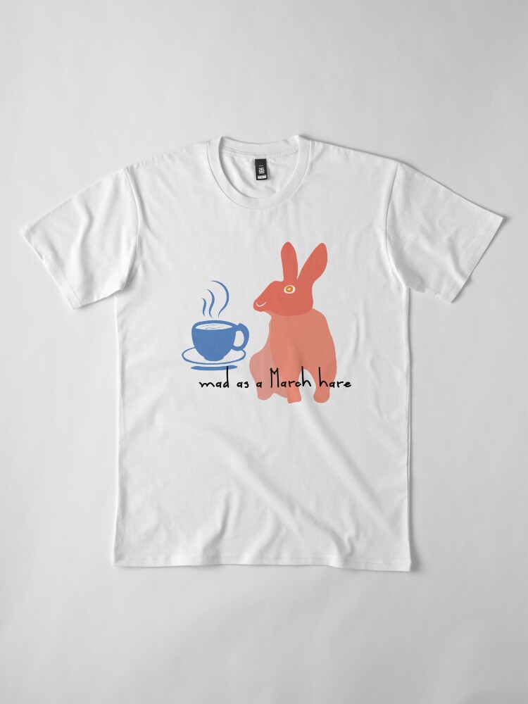Alternate view of mad as a March hare Premium T-Shirt