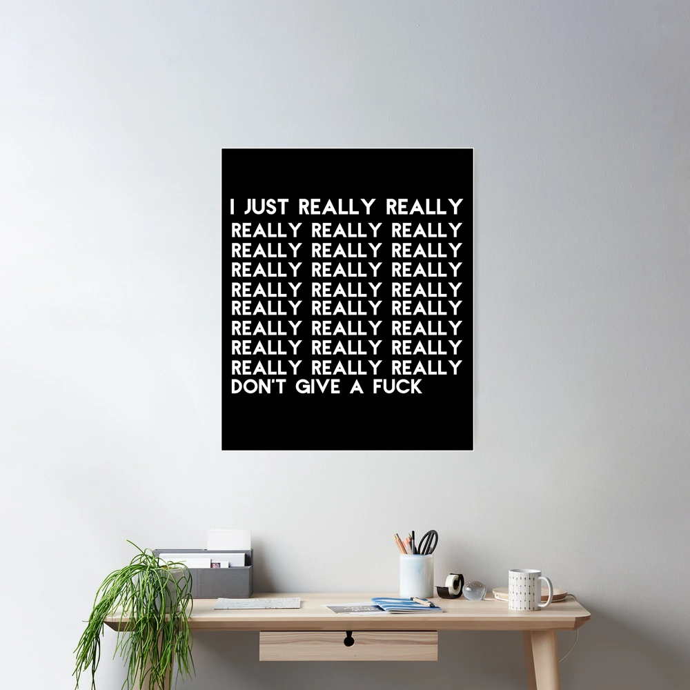 Offensive Fuck Funny I Don not Really Give a Fuck Adult Rude Joke Gift  Office Gifts" Poster for Sale by Akmloza | Redbubble