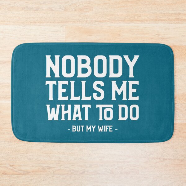 Item preview, Nobody Tells Me What To Do But My Wife designed and sold by heppni1.
