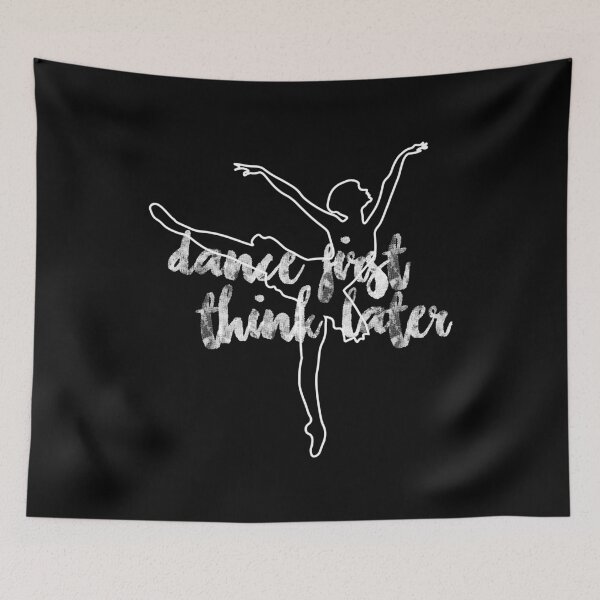 Item preview, Dance First Think Later Black designed and sold by kayleeoconnor.