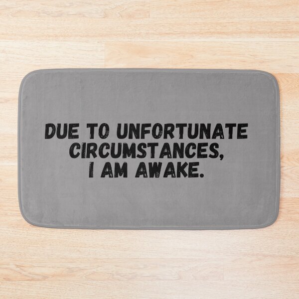 Item preview, Due to Unfortunate Circumstances I am Awake designed and sold by KarolinaPaz.