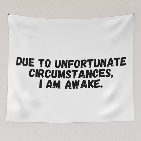 Item preview, Due to Unfortunate Circumstances I am Awake designed and sold by KarolinaPaz.