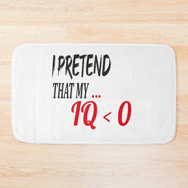 Item preview, FUNNY NEGATIVE IQ TEST BEST GIFT FOR FRIENDS HILARIOUS JOKE I PRETEND THAT MY IQ<0.GENIUS designed and sold by FASHION-LEAD.