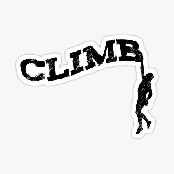 "Climber Climbing Rough Climb Text Rock Climbing Bouldering Sticker/T