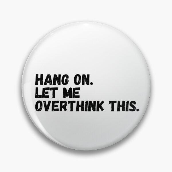 Item preview, Hang on, Let Me Overthink This - Funny designed and sold by KarolinaPaz.